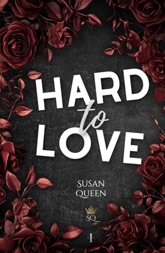 Hard to Love - Verschwende deine Liebe nicht an mich: DARK NEW ADULT ROMANCE (Clemson College - Reihe, Band 1) von Independently published