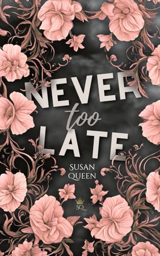 Never too late - Wieso gibst du nicht einfach auf?: DARK NEW ADULT ROMANCE (Clemson College - Reihe, Band 4) von Independently published