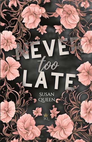 Never too late - Wieso gibst du nicht einfach auf?: DARK NEW ADULT ROMANCE (Clemson College - Reihe, Band 4) von Independently published