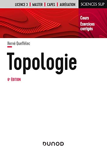 Topologie - 6e éd. - Cours et exercices corrigés: Cours et exercices corrigés