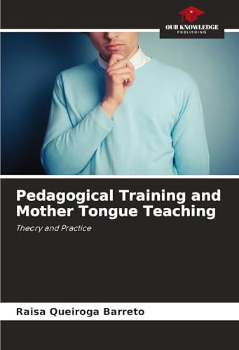 Pedagogical Training and Mother Tongue Teaching: Theory and Practice von Our Knowledge Publishing