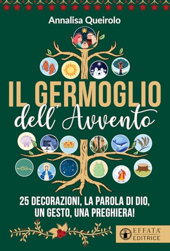 Il germoglio dell'Avvento. 25 decorazioni, la Parola di Dio, un gesto, una preghiera! (Comunicare l'assoluto) von Effatà Editrice
