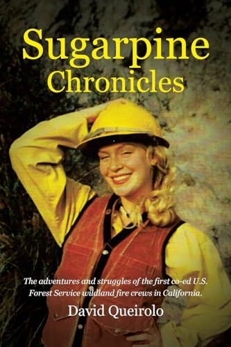 Sugarpine Chronicles: The adventures and strugles of the first co-ed U.S. Forest Service wildland fire crews in California von Page Publishing Inc