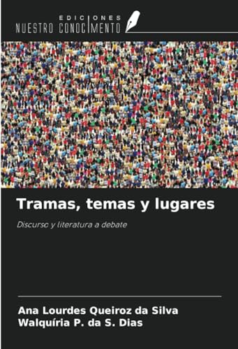 Tramas, temas y lugares: Discurso y literatura a debate von Ediciones Nuestro Conocimiento