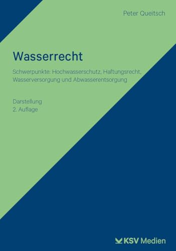 Wasserrecht: Schwerpunkte: Hochwasserschutz, Haftungsrecht, Wasserversorgung und Abwasserentsorgung. Darstellung Wasserrecht: Schwerpunkte: Hochwasserschutz, Haftungsrecht, Wasserversorgung und Abwasserentsorgung. Darstellung von KSV Medien Wiesbaden