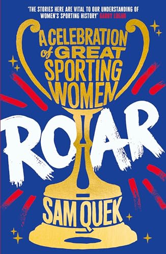 Roar: A Celebration of Great Sporting Women von Atlantic Books