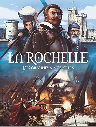 La Rochelle, Des origines à nos jours