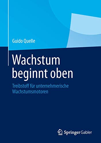 Wachstum beginnt oben: Treibstoff für unternehmerische Wachstumsmotoren