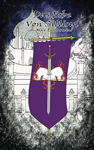 Das Erbe von Sillisyl (Die Abenteuer von Xzar und Shahira, Band 3)
