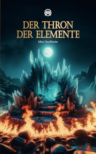 Der Thron der Elemente (Die Abenteuer von Xzar und Shahira, Band 2) Der Thron der Elemente (Die Abenteuer von Xzar und Shahira, Band 2)