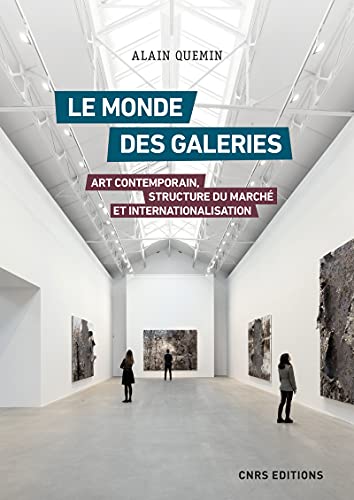 Le monde des galeries. Art contemporain, structure du marché et internationalisation Le monde des galeries. Art contemporain, structure du marché et internationalisation
