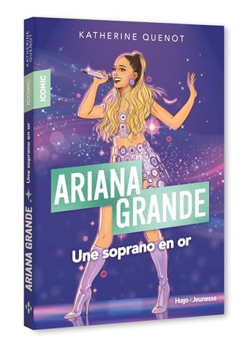 Iconic ! Ariana Grande: Une soprano au coeur d'or Iconic ! Ariana Grande: Une soprano au coeur d'or von HUGO JEUNESSE