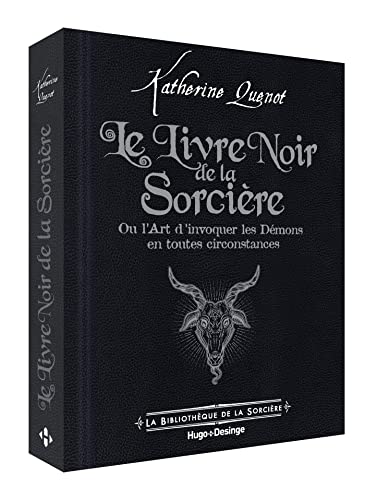 Le Livre noir de la sorcière: Ou l'Art d'invoquer les démons en toutes circonstances Le Livre noir de la sorcière: Ou l'Art d'invoquer les démons en toutes circonstances