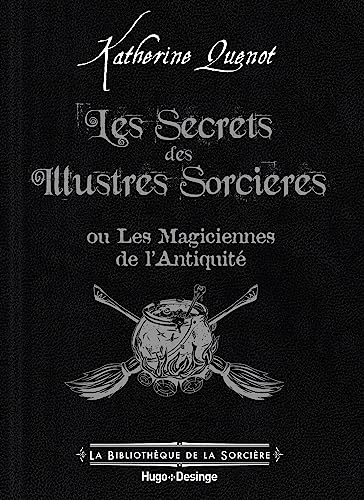 Les secrets des illustres sorcières: Les Magiciennes de l'Antiquité von DESINGE HUGO