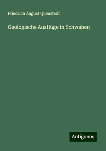 Geologische Ausflüge in Schwaben von Antigonos Verlag