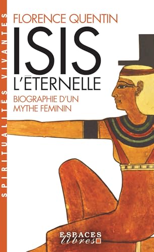 Isis l'Eternelle (Espaces Libres - Spiritualités Vivantes): Biographie d'un mythe féminin von ALBIN MICHEL