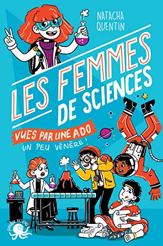 100 % Bio - Les Femmes de sciences vues par une ado un peu vénère ! von POULPE FICTIONS