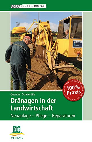 Dränagen in der Landwirtschaft: Neuanlage – Pflege – Reparaturen (AgrarPraxis kompakt) von DLG