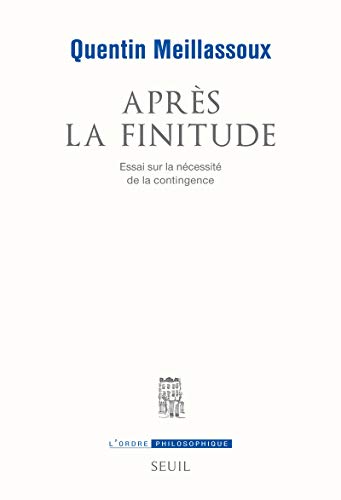 Après la finitude: Essai sur la nécessité de la contingence von Seuil