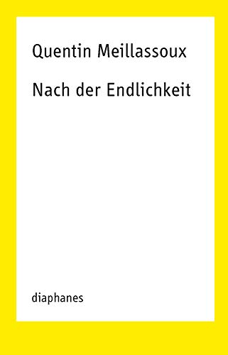 Nach der Endlichkeit: Versuch über die Notwendigkeit der Kontingenz (TransPositionen) von Diaphanes