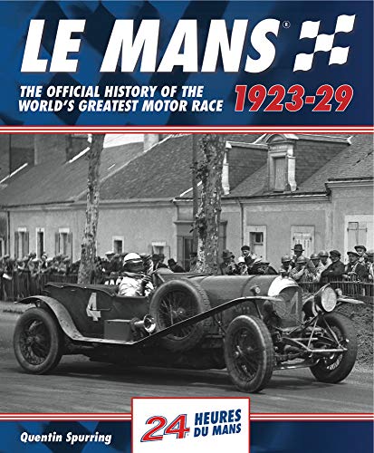 Le Mans: The Official History 1923-29: The Official History of the World's Greatest Motor Race von Evro Publishing Limited