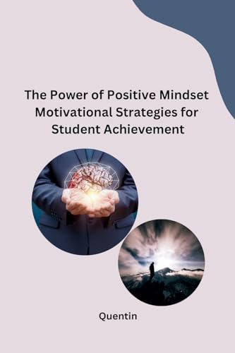 The Power of Positive Mindset Motivational Strategies for Student Achievement von sunshine