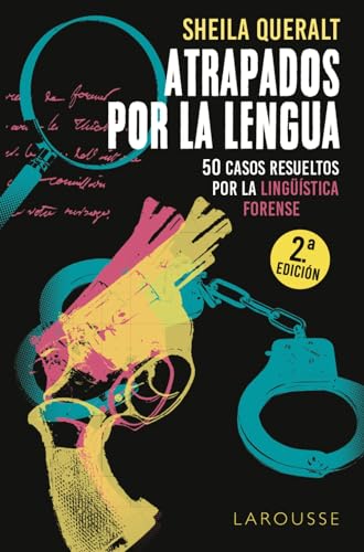 Atrapados por la lengua: 50 casos resueltos por la Lingüística Forense (LAROUSSE - Libros Ilustrados/ Prácticos - Arte y cultura) von Larousse
