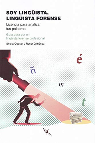 Soy lingüista, lingüista forense: Licencia para analizar tus palabras (Tinta Roja, Band 13) von Pie de Página