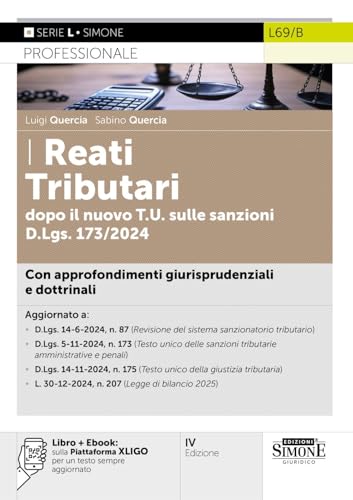 I reati tributari dopo il nuovo T.U. sulle sanzioni D.Lgs. 173/2024. Con approfondimenti giurisprudenziali e dottrinali. Nuova ediz. Con e-book sulla piattaforma XLIGO (Serie L. Professionale) von Edizioni Giuridiche Simone
