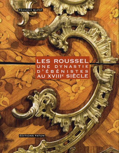 Les Roussel : Une dynastie d'ébénistes au XVIIIe siècle