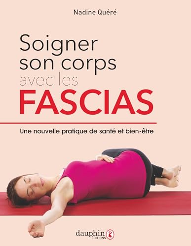 Soigner son corps avec les fascias: Une nouvelle pratique de santé et bien être Soigner son corps avec les fascias: Une nouvelle pratique de santé et bien être von DAUPHIN
