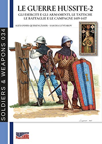 Le guerre Hussite - Vol. 2 (Soldiers & Weapons, Band 34)