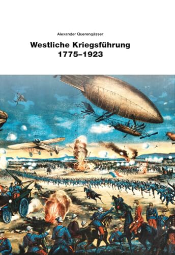 Westliche Kriegsführung 1775 - 1923 von Zeughaus Verlag GmbH