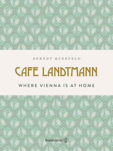 Café Landtmann: 150 Years of Viennese coffee house culture von Brandstätter Verlag