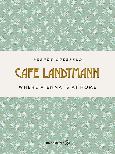 Café Landtmann: 150 Years of Viennese coffee house culture von Brandstätter Verlag