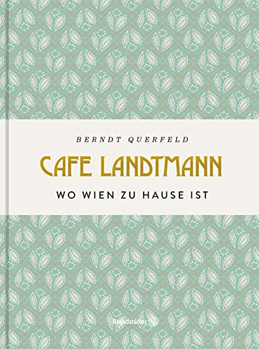 Café Landtmann: Wo Wien zu Hause ist von Brandsttter Verlag