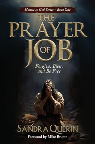 The Prayer of JOB: Forgive, Bless, and Be Free (Honest to God, Band 1) von Ergonomia Verlag