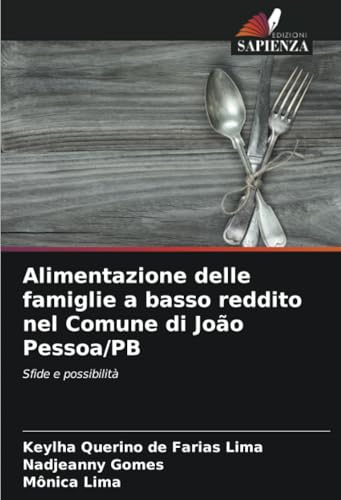 Alimentazione delle famiglie a basso reddito nel Comune di João Pessoa/PB: Sfide e possibilità von Edizioni Sapienza