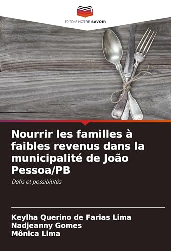 Nourrir les familles à faibles revenus dans la municipalité de João Pessoa/PB: Défis et possibilités von Editions Notre Savoir