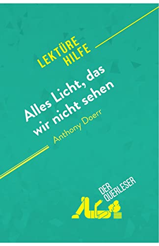 Alles Licht, das wir nicht sehen von Anthony Doerr (Lektürehilfe): Detaillierte Zusammenfassung, Personenanalyse und Interpretation von derQuerleser.de