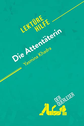 Die Attentäterin von Yasmina Khadra (Lektürehilfe): Detaillierte Zusammenfassung, Personenanalyse und Interpretation von derQuerleser.de