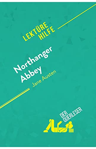Northanger Abbey von Jane Austen (Lektürehilfe): Detaillierte Zusammenfassung, Personenanalyse und Interpretation
