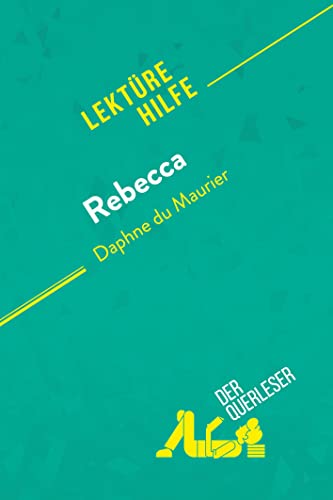 Rebecca von Daphne du Maurier (Lektürehilfe): Detaillierte Zusammenfassung, Personenanalyse und Interpretation von derQuerleser.de