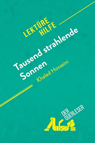 Tausend strahlende Sonnen von Khaled Hosseini (Lektürehilfe): Detaillierte Zusammenfassung, Personenanalyse und Interpretation von derQuerleser.de