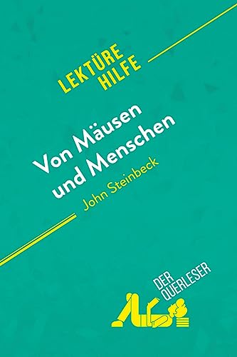 Von Mäusen und Menschen von John Steinbeck (Lektürehilfe): Detaillierte Zusammenfassung, Personenanalyse und Interpretation von derQuerleser.de