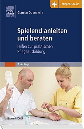 Spielend anleiten und beraten: Hilfen zur praktischen Pflegeausbildung - mit www.pflegeheute.de-Zugang