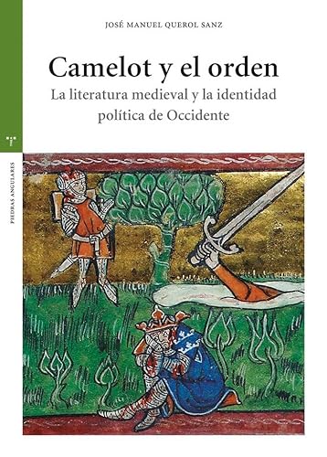 Camelot y el orden: La literatura medieval y la identidad política de Occidente (Estudios históricos La Olmeda) von Ediciones Trea, S.L.