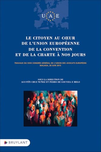 Le citoyen au coeur de l'Union européenne. De la Convention et de la Charte à nos jours - Travaux du - De la Convention et de la Cha von BRUYLANT
