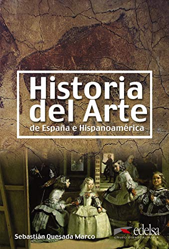Historia del Arte de España e Hispanoamérica: Buch: Historia del arte de Espana (Civilización y Cultura - Jóvenes y adultos - Historia del arte - Nivel B2-C2) von Didier