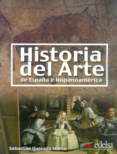 Historia del Arte de España e Hispanoamérica: Buch: Historia del arte de Espana (Civilización y Cultura - Jóvenes y adultos - Historia del arte - Nivel B2-C2)